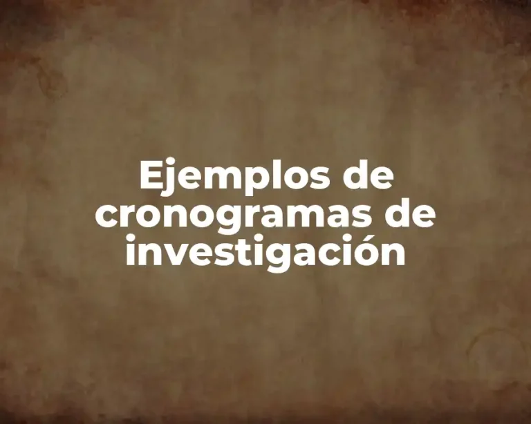 Ejemplos de cronogramas de investigación