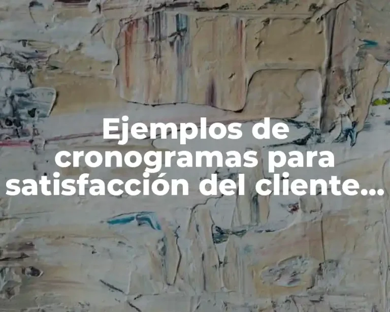 Ejemplos de cronogramas para satisfacción del cliente tesis