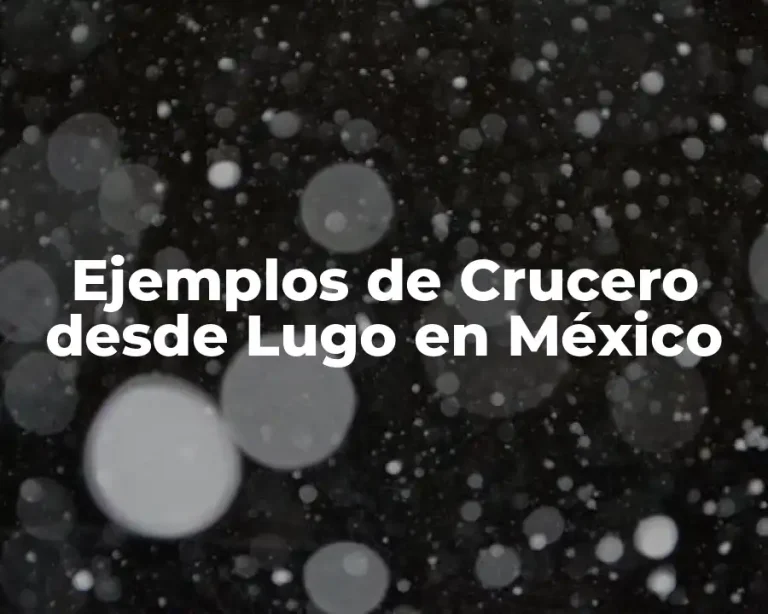 Ejemplos de Crucero desde Lugo en México