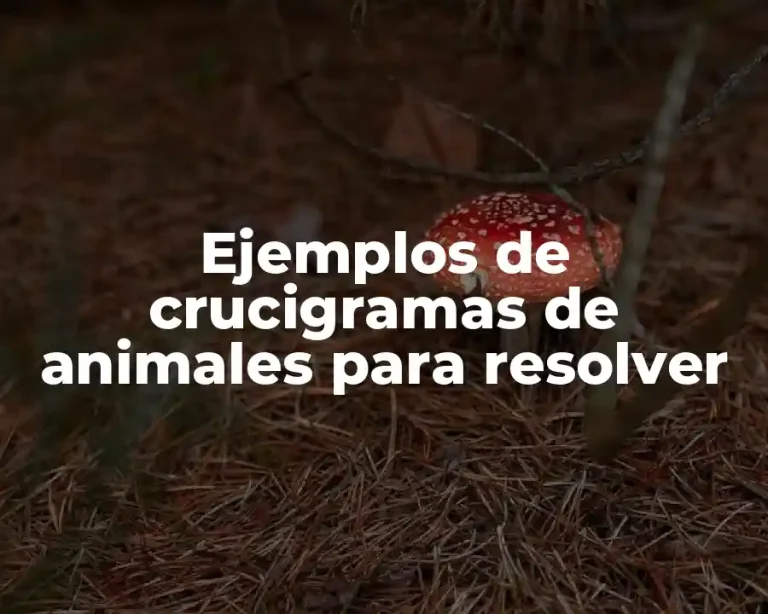 Ejemplos de crucigramas de animales para resolver