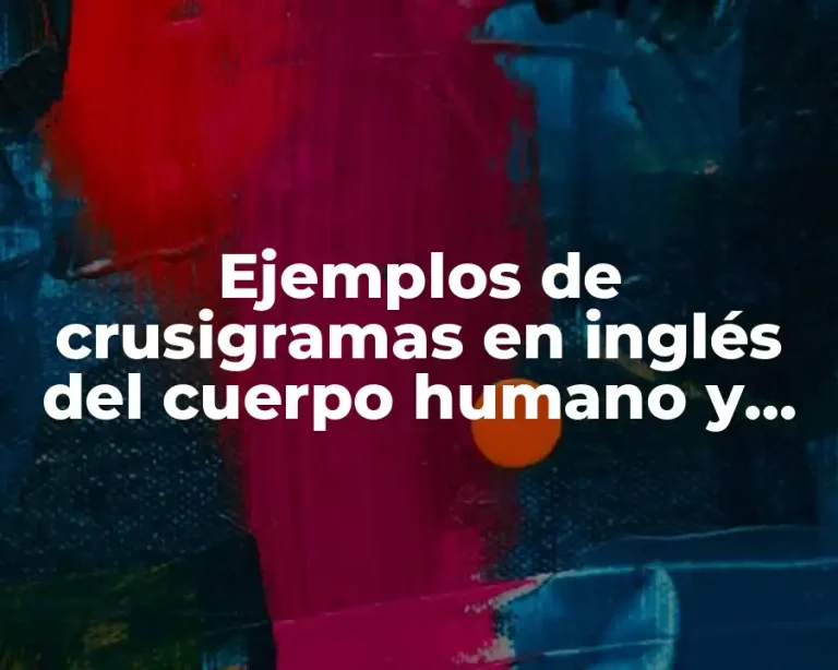 Ejemplos de crusigramas en inglés del cuerpo humano y Significado