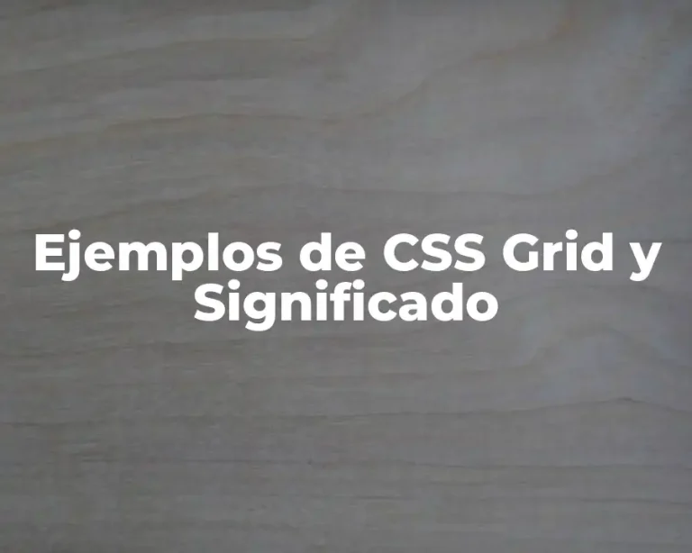 Ejemplos de CSS Grid y Significado