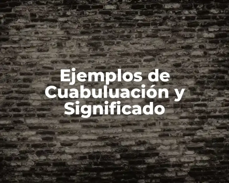 Ejemplos de Cuabuluación y Significado