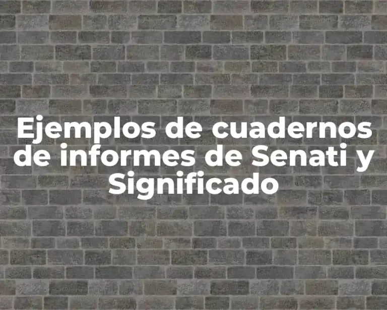 Ejemplos de cuadernos de informes de Senati y Significado