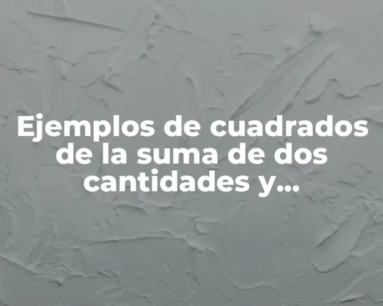 Ejemplos de cuadrados de la suma de dos cantidades y Significado