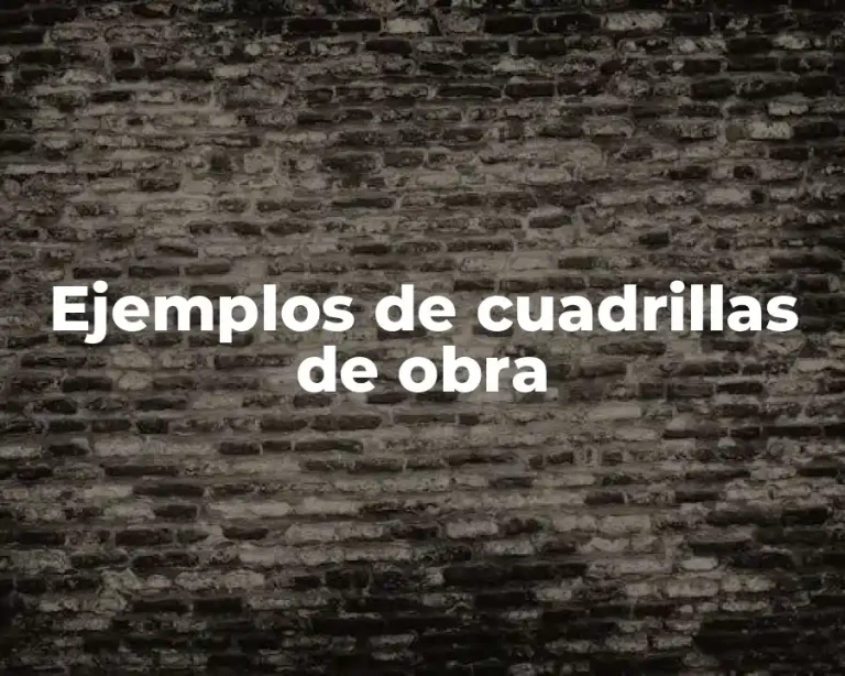 Ejemplos de cuadrillas de obra