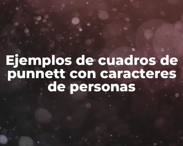 Ejemplos de cuadros de punnett con caracteres de personas