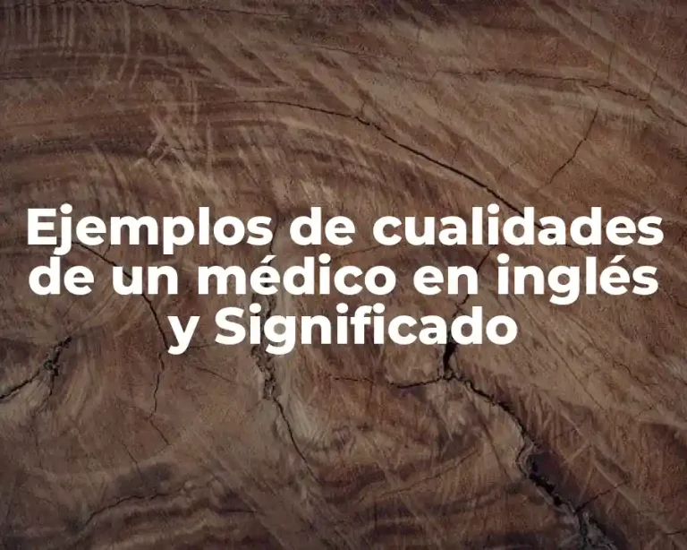 Ejemplos de cualidades de un médico en inglés y Significado