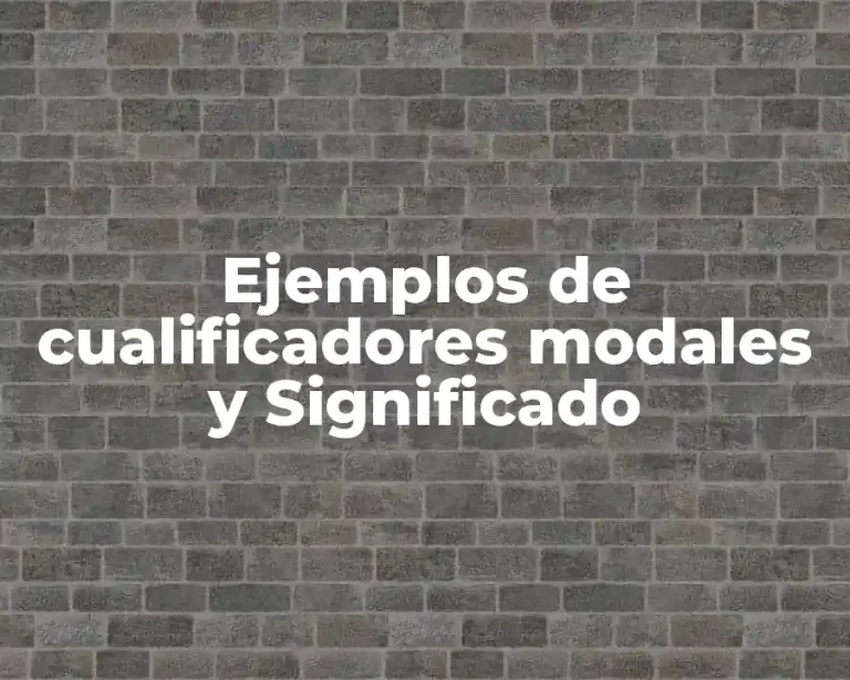 Ejemplos de cualificadores modales y Significado