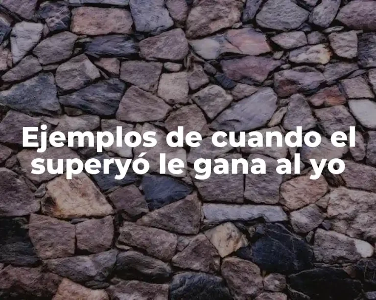 Ejemplos de cuando el superyó le gana al yo