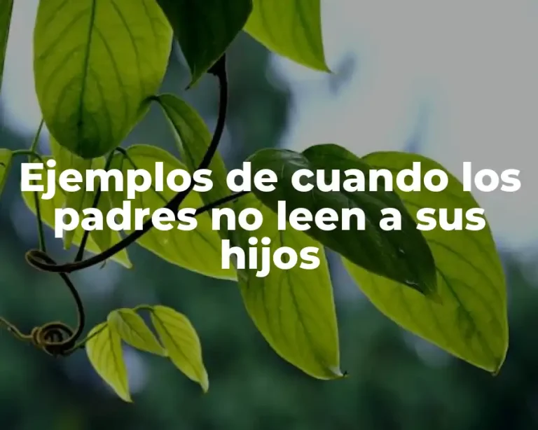 Ejemplos de cuando los padres no leen a sus hijos