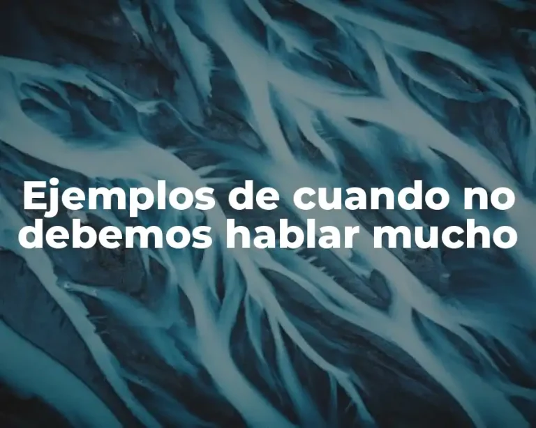 Ejemplos de cuando no debemos hablar mucho