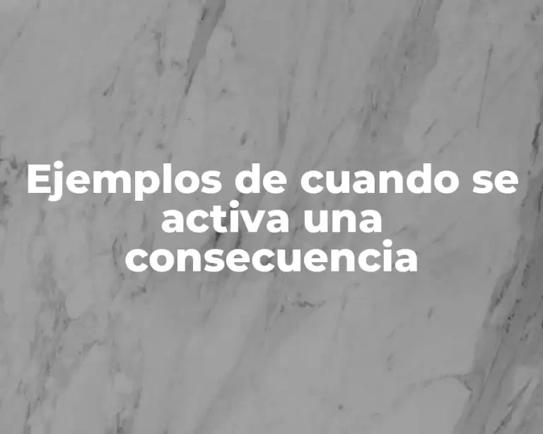Ejemplos de cuando se activa una consecuencia