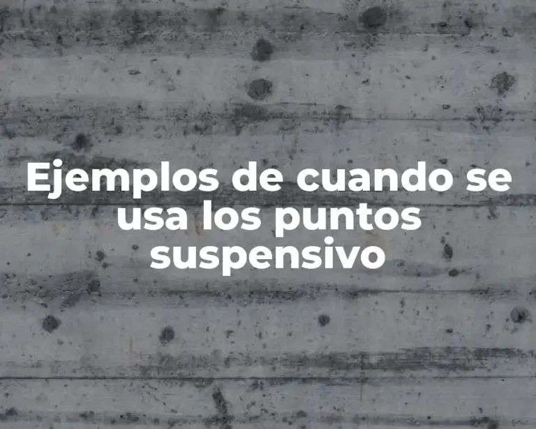 Ejemplos de cuando se usa los puntos suspensivo