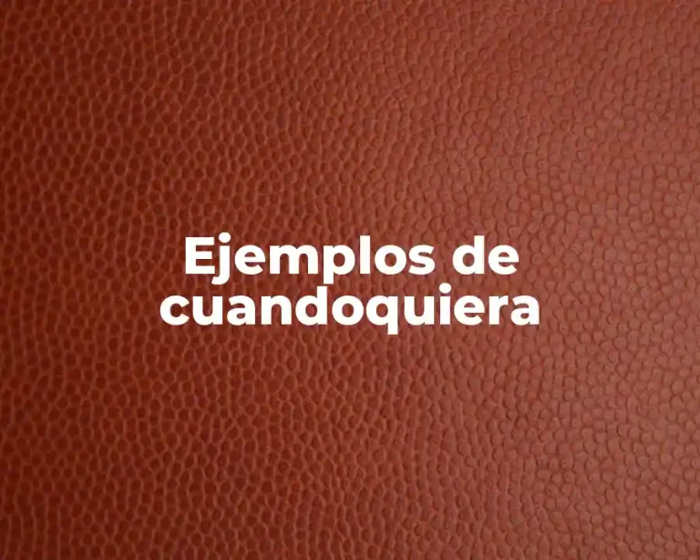 Ejemplos de cuandoquiera