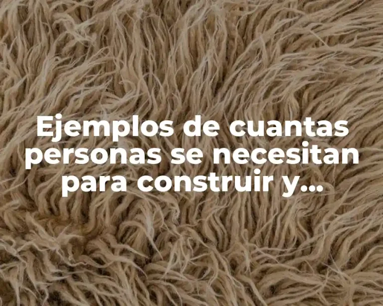 Ejemplos de cuantas personas se necesitan para construir y Significado