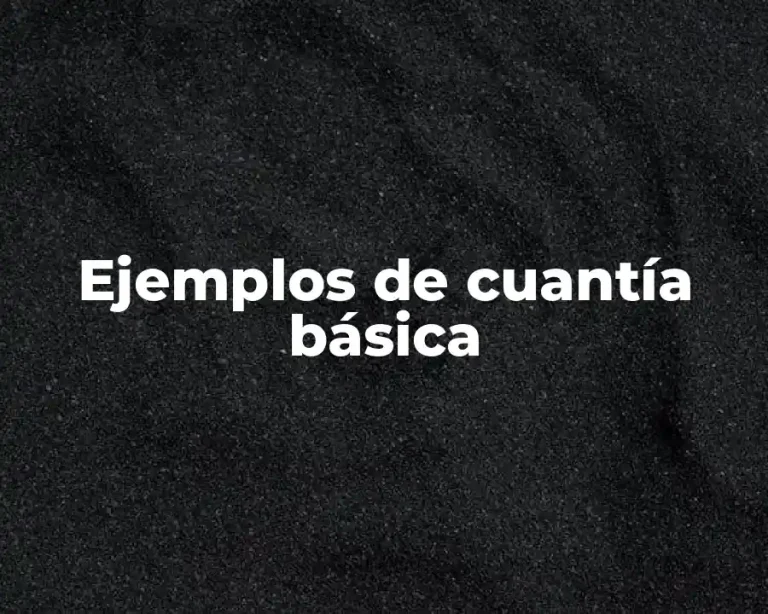 Ejemplos de cuantía básica