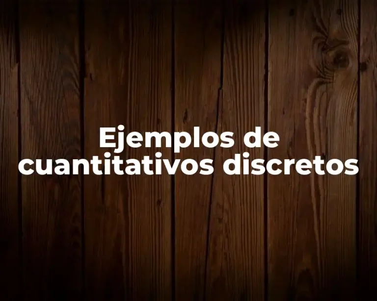 Ejemplos de cuantitativos discretos