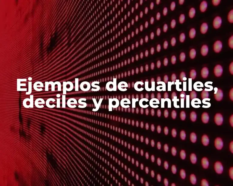 Ejemplos de cuartiles, deciles y percentiles