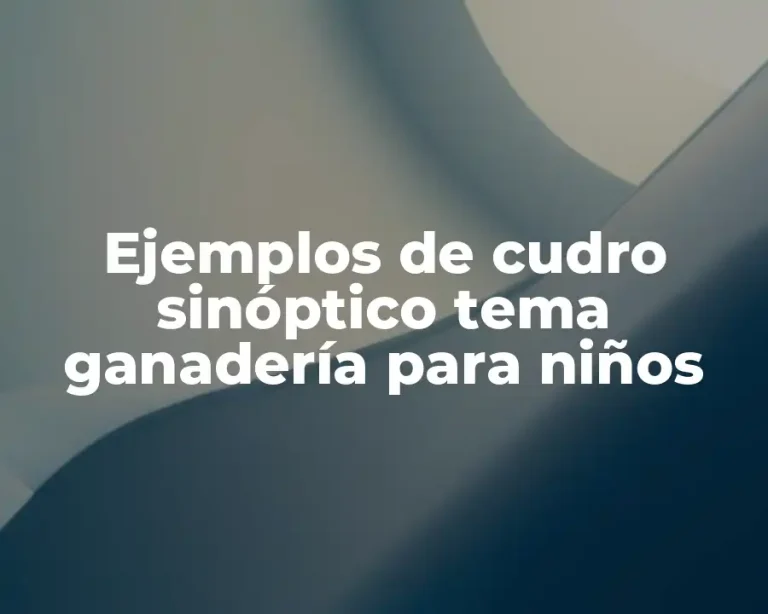 Ejemplos de cudro sinóptico tema ganadería para niños