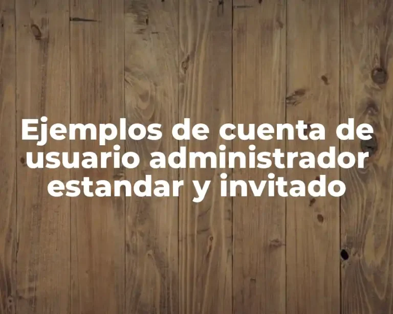 Ejemplos de cuenta de usuario administrador estandar y invitado