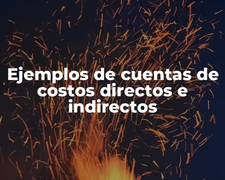 Ejemplos de cuentas de costos directos e indirectos