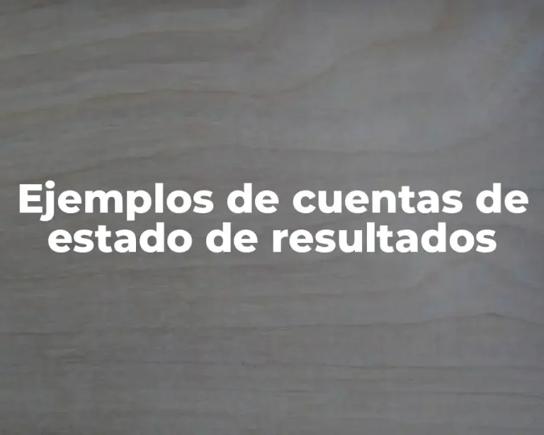 Ejemplos de cuentas de estado de resultados