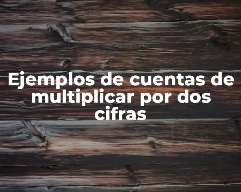 Ejemplos de cuentas de multiplicar por dos cifras