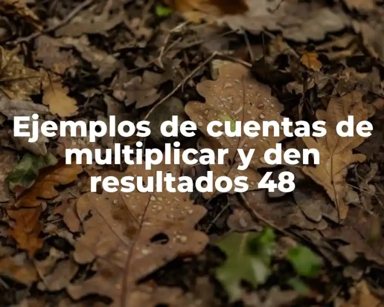 Ejemplos de cuentas de multiplicar y den resultados 48