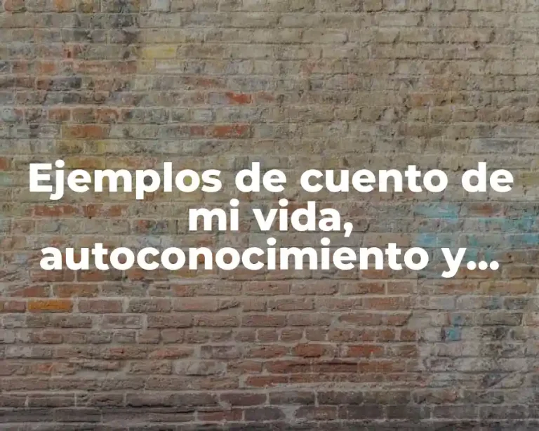 Ejemplos de cuento de mi vida, autoconocimiento y personalidad