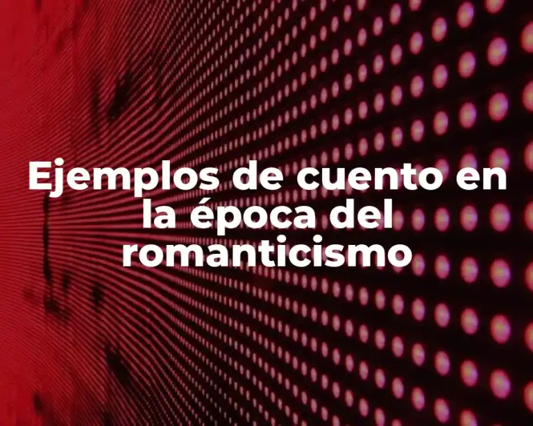 Ejemplos de cuento en la época del romanticismo