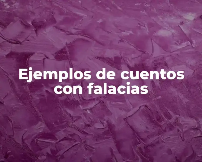 Ejemplos de cuentos con falacias