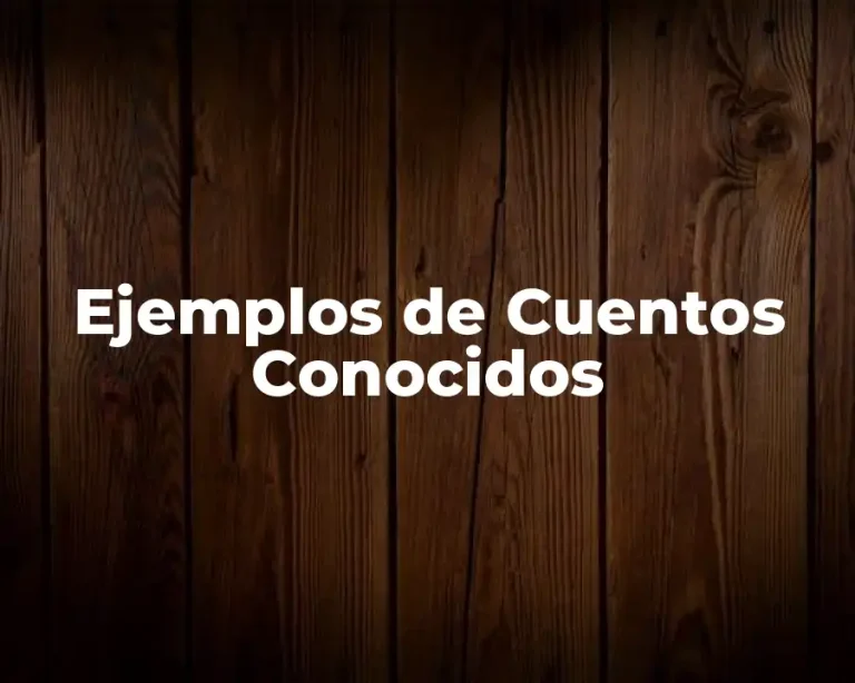 Ejemplos de Cuentos Conocidos