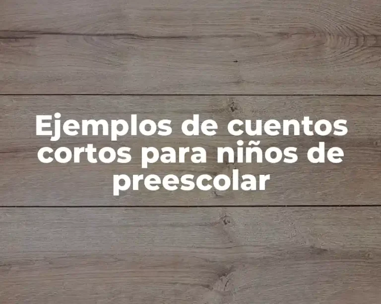 Ejemplos de cuentos cortos para niños de preescolar