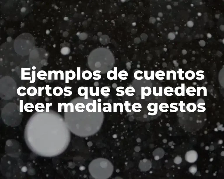 Ejemplos de cuentos cortos que se pueden leer mediante gestos
