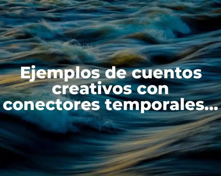 Ejemplos de cuentos creativos con conectores temporales subrayados