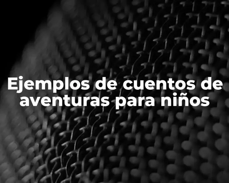 Ejemplos de cuentos de aventuras para niños