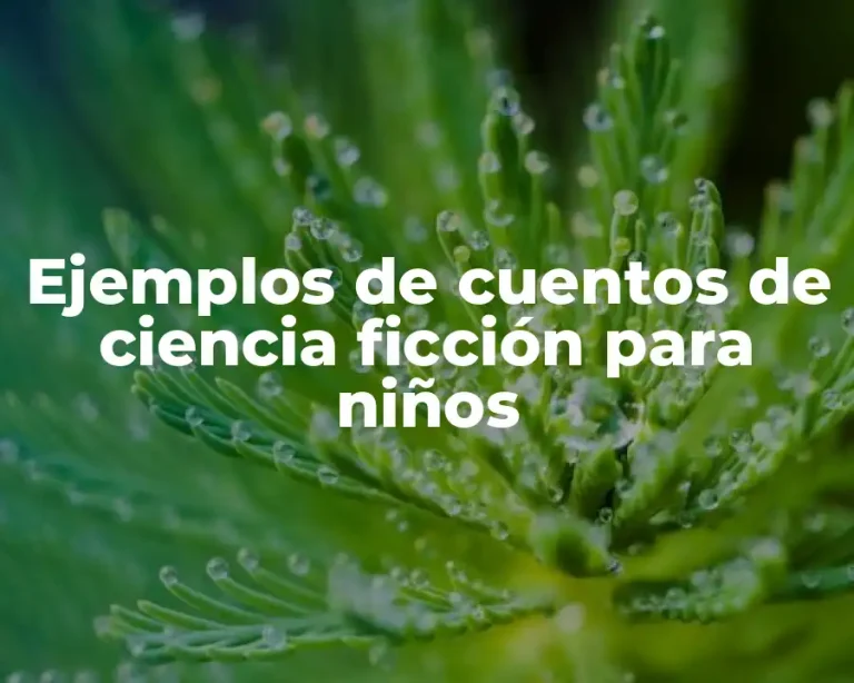 Ejemplos de cuentos de ciencia ficción para niños