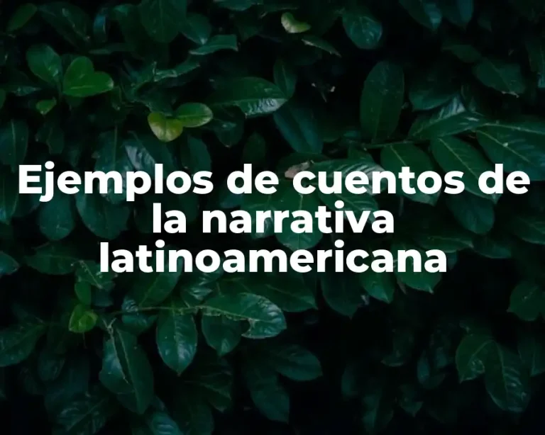 Ejemplos de cuentos de la narrativa latinoamericana