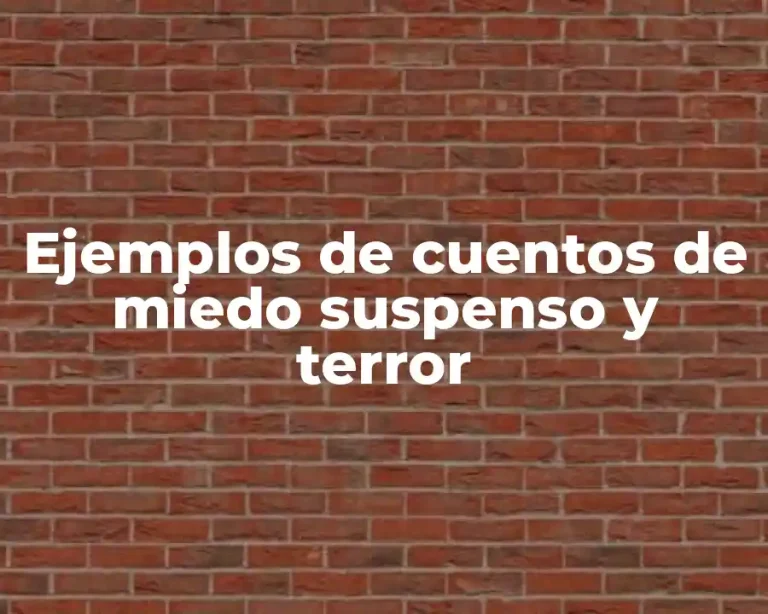 Ejemplos de cuentos de miedo suspenso y terror