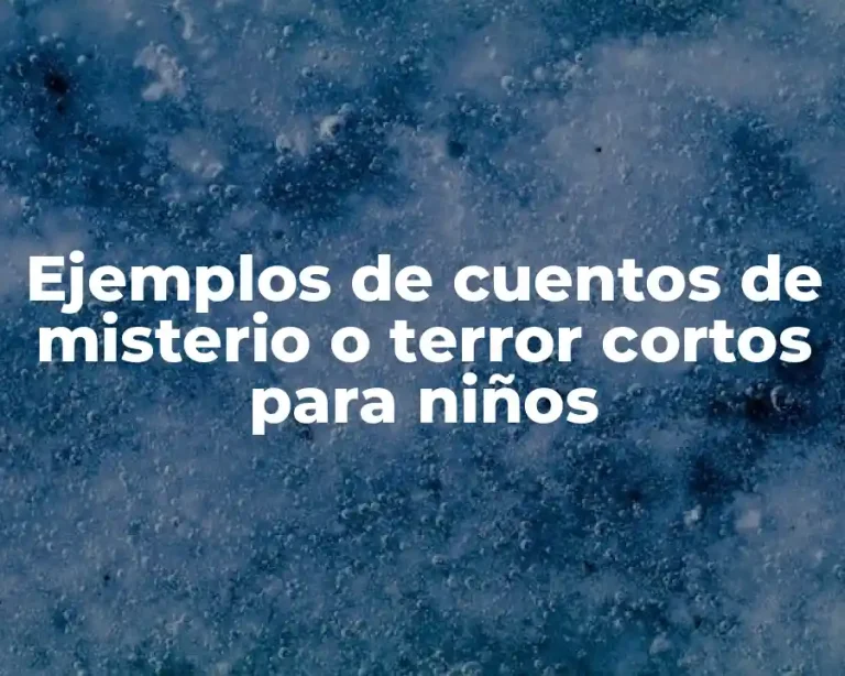Ejemplos de cuentos de misterio o terror cortos para niños