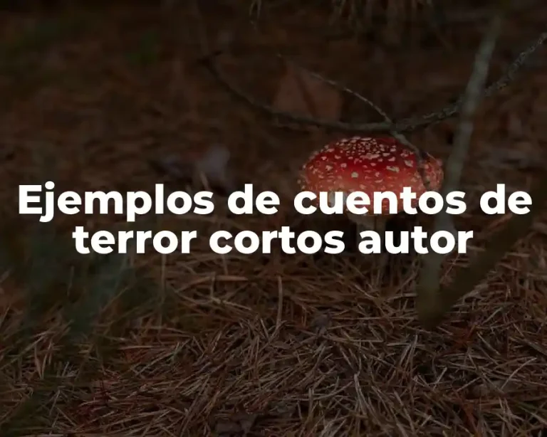 Ejemplos de cuentos de terror cortos autor