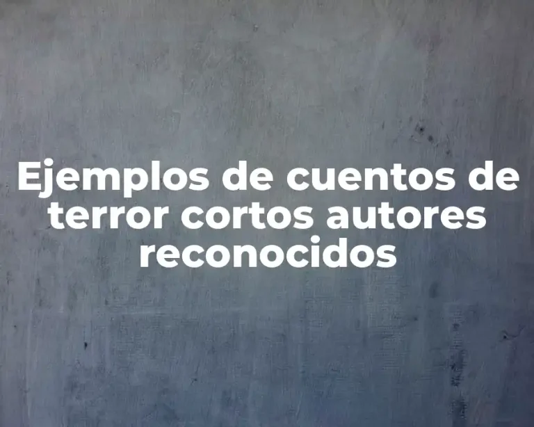 Ejemplos de cuentos de terror cortos autores reconocidos