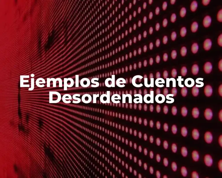 Ejemplos de Cuentos Desordenados