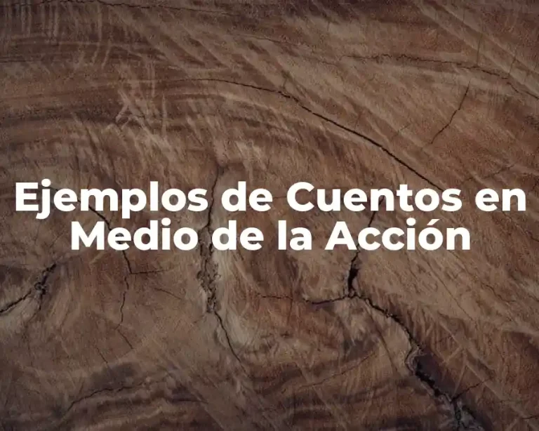 Ejemplos de Cuentos en Medio de la Acción