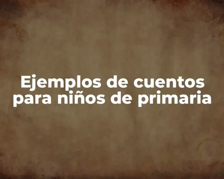 Ejemplos de cuentos para niños de primaria