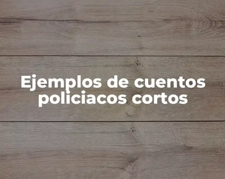 Ejemplos de cuentos policiacos cortos