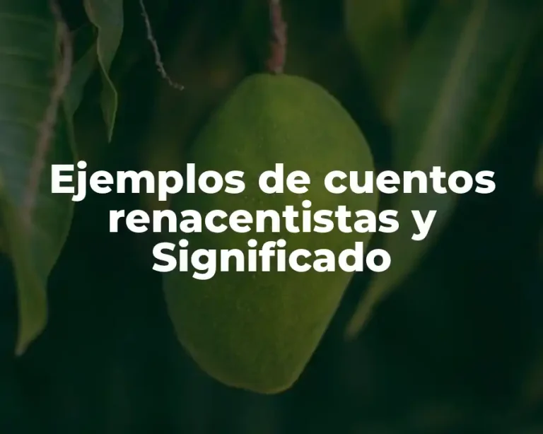 Ejemplos de cuentos renacentistas y Significado