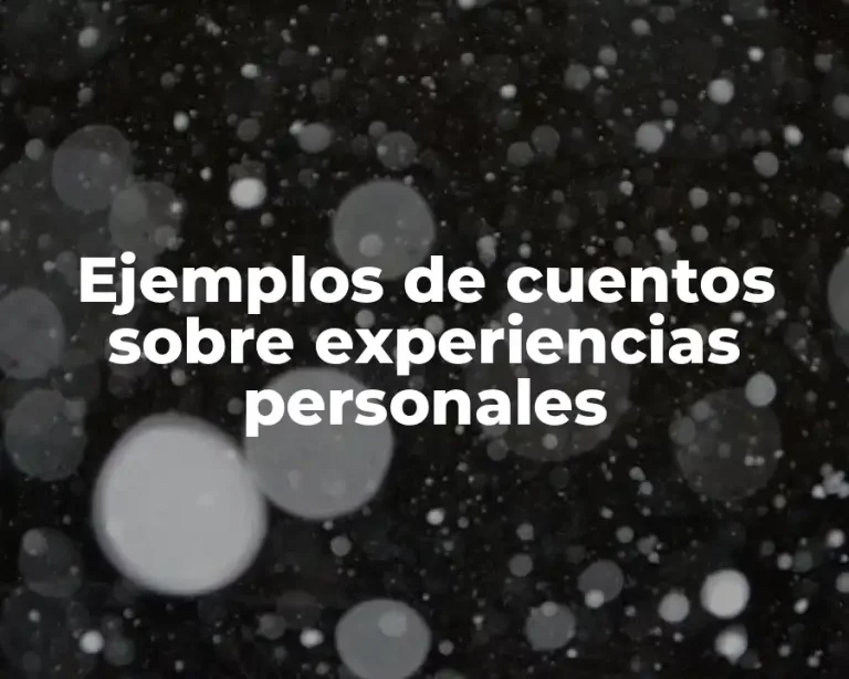 Ejemplos de cuentos sobre experiencias personales