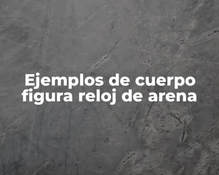 Ejemplos de cuerpo figura reloj de arena